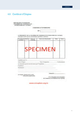 ANNEXES
61
4.6	 Certificat d’Origine
67
4.6 -­	
  Certificat	
  d’Origine	
  
Tunisie-FR.indd 61 08/03/2019 14:53
 