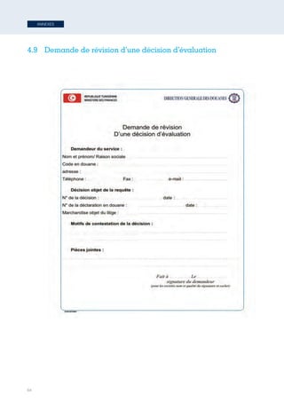 64
ANNEXES
4.9	 Demande de révision d’une décision d’évaluation
70
4.9 -­	
  Demande	
  de	
  révision	
  d’une	
  décision	
  d’évaluation	
  
Tunisie-FR.indd 64 08/03/2019 14:53
 