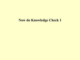 Now do Knowledge Check 1 
