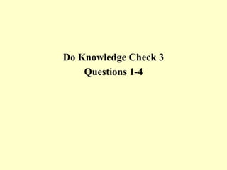 Do Knowledge Check 3 Questions 1-4 