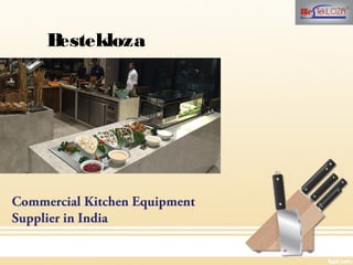 Commercial Kitchen Equipment
Supplier in India
Bestekloza
 