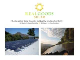 The Leading Solar Installer in Quality and Authenticity 30 Years in Sustainability 25 Years in Construction 