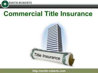Commercial Title Insurance  http://smith-roberts.com 