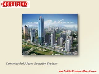 Commercial Alarm Security System www.CertifiedCommercialSecurity.com 