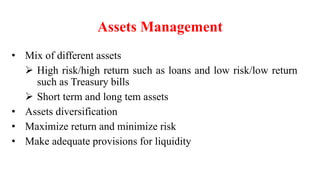 Liability Management
• Deposits and its different mix
• Borrowings (from central banks and inter-bank)
• Issue of bonds, d...