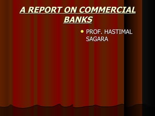 A REPORT ON COMMERCIAL BANKS ,[object Object]