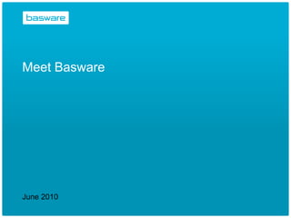 Meet Basware




June 2010
 