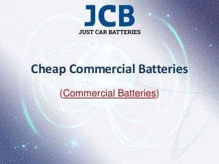 Cheap Commercial Batteries
(Commercial Batteries)
 