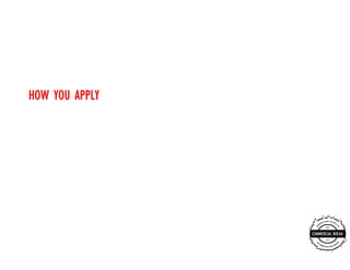 HOW YOU APPLY
 