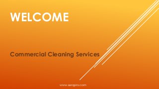 WELCOME
Commercial Cleaning Services
www.serqpro.com
 