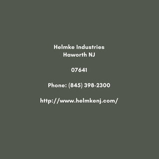 Helmke Industries
Haworth NJ
07641
Phone: (845) 398-2300
http://www.helmkenj.com/