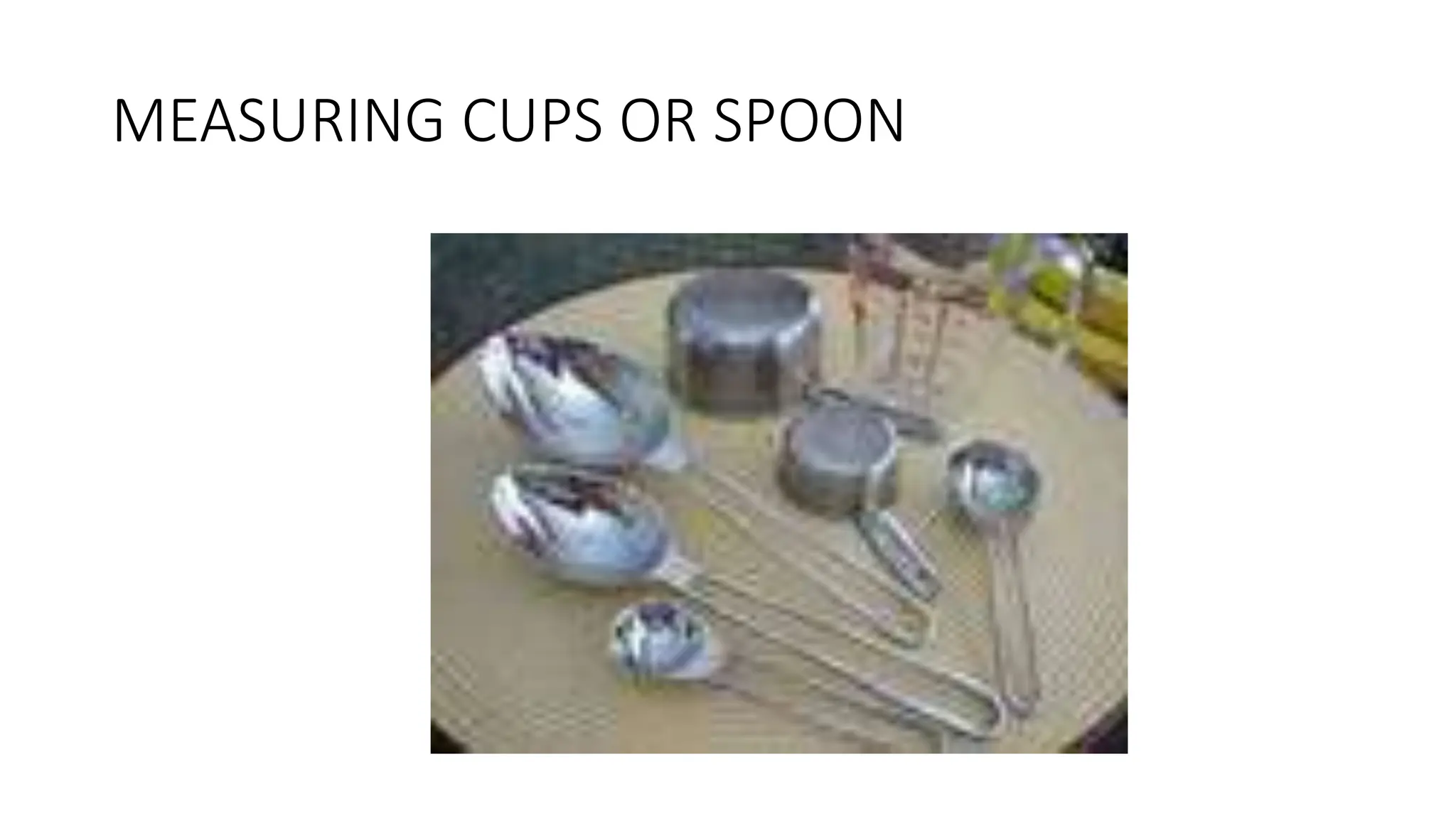 MEASURING CUPS OR SPOON
