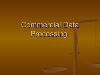 Commercial Data Processing  