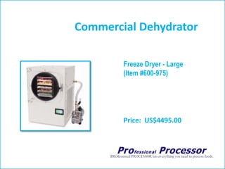 Commercial Dehydrator
Price: US$4495.00
Freeze Dryer - Large
(Item #600-975)
 