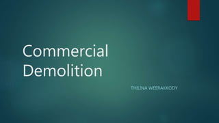 Commercial
Demolition
THILINA WEERAKKODY
 