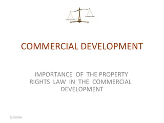 COMMERCIAL DEVELOPMENT IMPORTANCE  OF  THE PROPERTY  RIGHTS  LAW  IN  THE  COMMERCIAL  DEVELOPMENT 