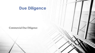 Commercial Due Diligence
Due Diligence
 