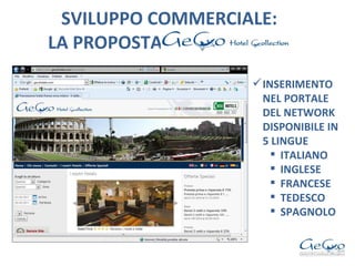 SVILUPPO COMMERCIALE:   LA PROPOSTA  INSERIMENTO NEL PORTALE DEL NETWORK DISPONIBILE IN 5 LINGUE ITALIANO INGLESE FRANCESE TEDESCO SPAGNOLO 