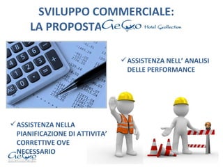 SVILUPPO COMMERCIALE:   LA PROPOSTA  ASSISTENZA NELL’ ANALISI DELLE PERFORMANCE ASSISTENZA NELLA PIANIFICAZIONE DI ATTIVITA’ CORRETTIVE OVE NECESSARIO 