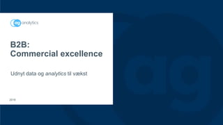 B2B:
Commercial excellence
Udnyt data og analytics til vækst
2016
 