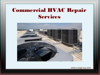 Commercial HVAC Repair
Services
www.acsigroup.com
 