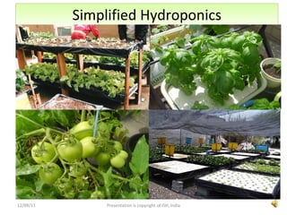 Simplified Hydroponics 12/09/11 Presentation is copyright of ISH, India 
