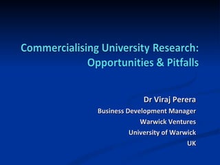 Dr Viraj Perera Business Development Manager Warwick Ventures University of Warwick UK 