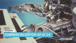 COMMERCIALIZATION OF AI 3.0
WHITEPAPER
 