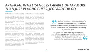 ARTIFICIAL INTELLIGENCE IS CAPABLE OF FAR MORE
THAN JUST PLAYING CHESS, JEOPARDY OR GO
Artificial Intelligence (AI) is the...
