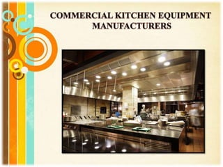 Commercial Kitchen Equipment Manufacturers,Industrial Commercial Kitchen Equipment-Commercial Canteen Kitchen Equipment Manufacturers.pptx