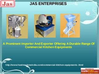 JAS ENTERPRISES

A Prominent Importer And Exporter Offering A Durable Range Of
Commercial Kitchen Equipments

http://www.foodmachineindia.com/commercial-kitchen-equipments-.html

 