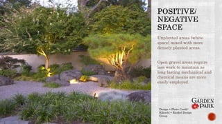 Unplanted areas (white
space) mixed with more
densely planted areas.
Open gravel areas require
less work to maintain as
long-lasting mechanical and
chemical means are more
easily employed.
Design + Photo Credit:
Kikuchi + Kankel Design
Group
 