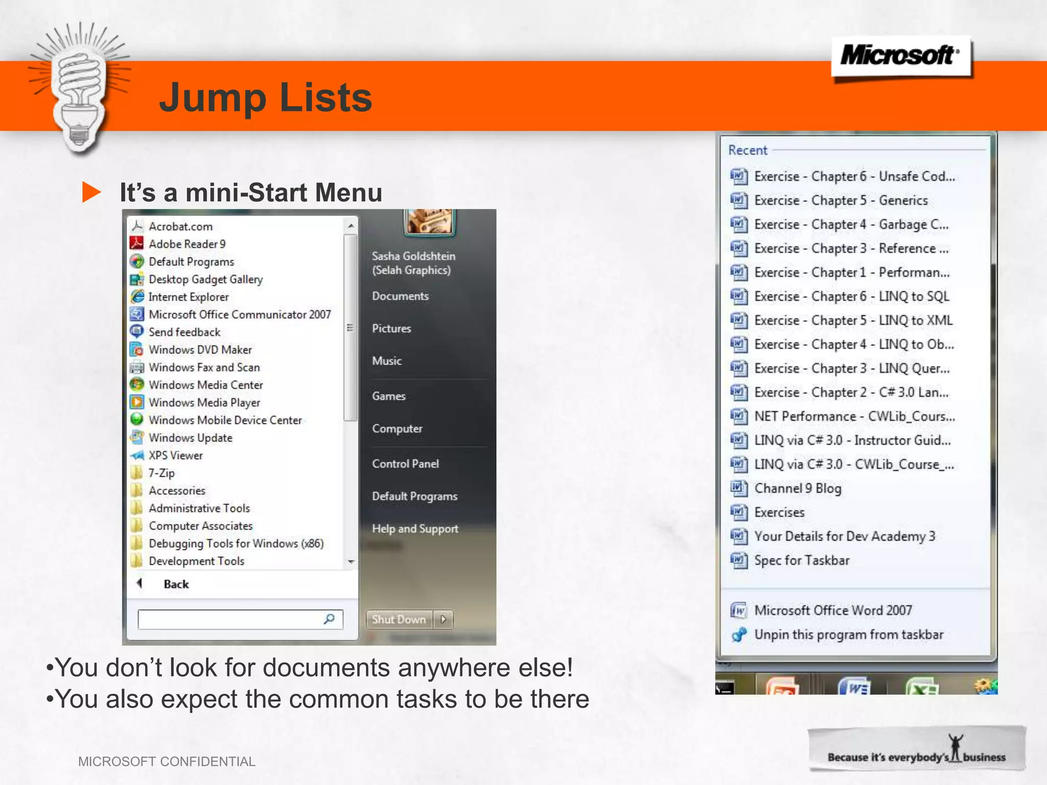 Jump ListsIt’s a mini-Start MenuYou don’t look for documents anywhere else!