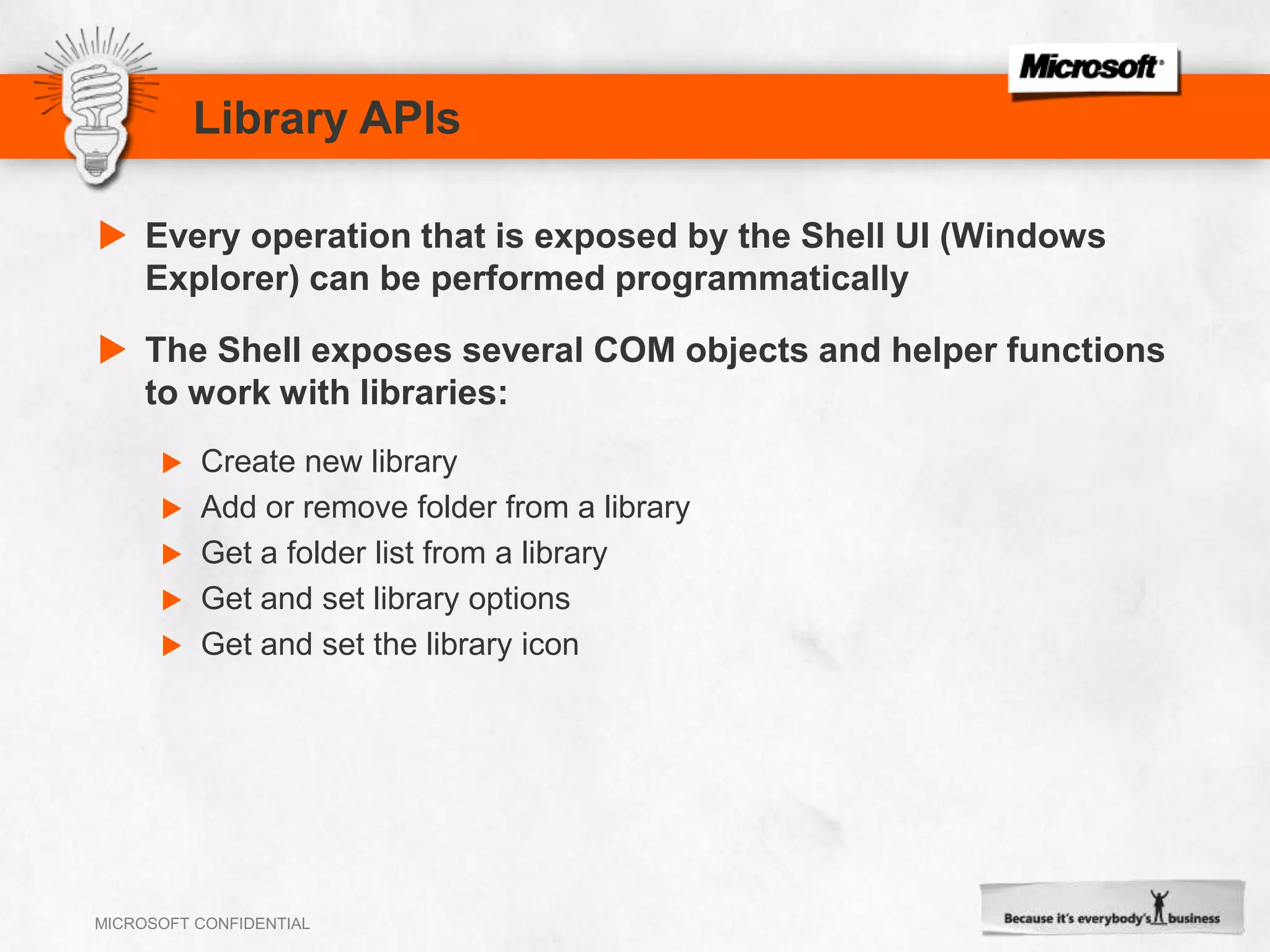 Library Definition“ Libraries are destinations where users can find and organize their data as collections of items that may span multiple locations “Manage consistent locationsOne common list of locationsConsistent between applicationsSave where the user wantsDefault save folderStay in syncListen for notificationsShow familiar UXManage library dialog