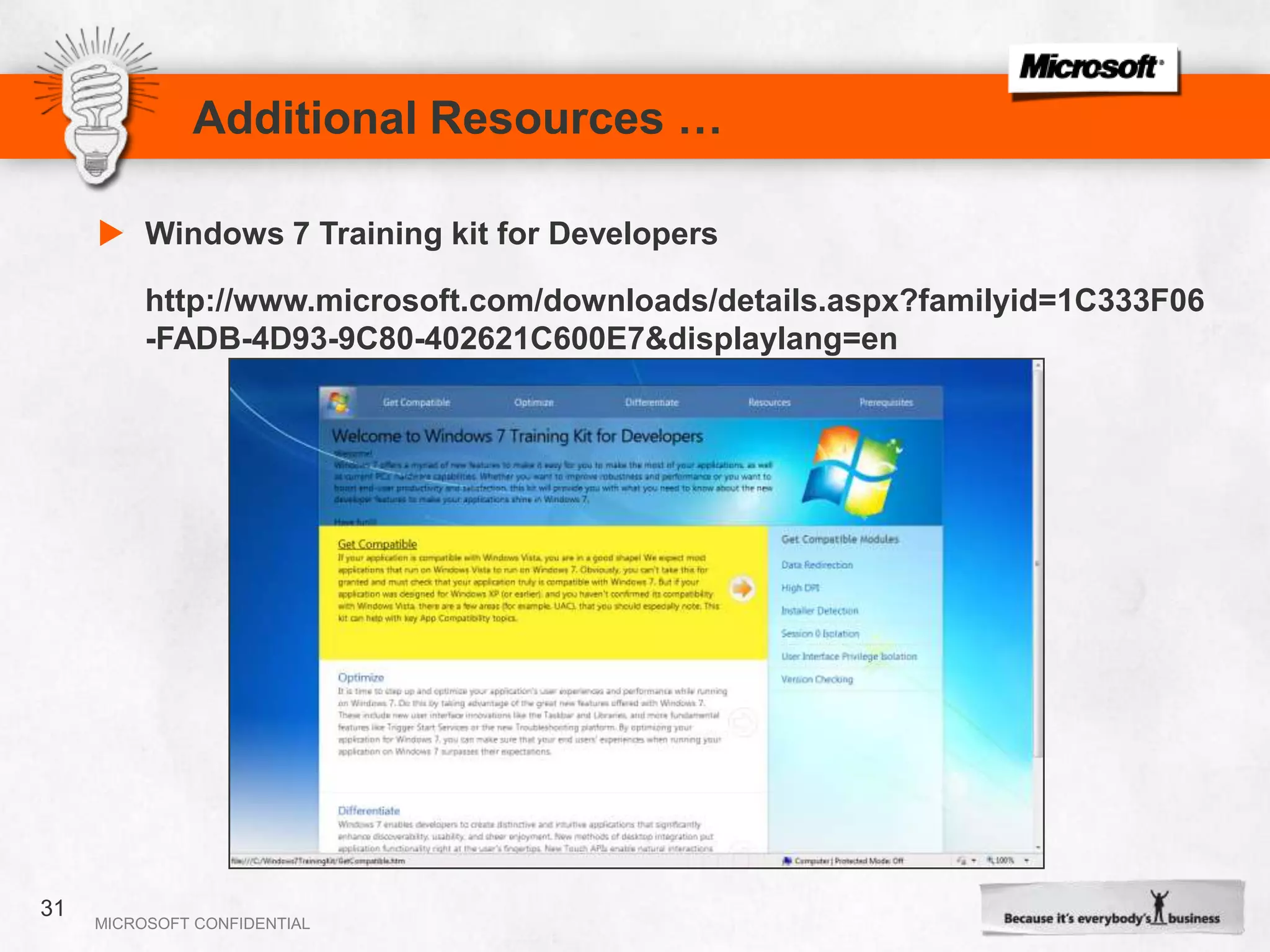 Additional Resources …Windows 7 for Developers Blogshttp://windowsteamblog.com/blogs/developers/default.aspx29