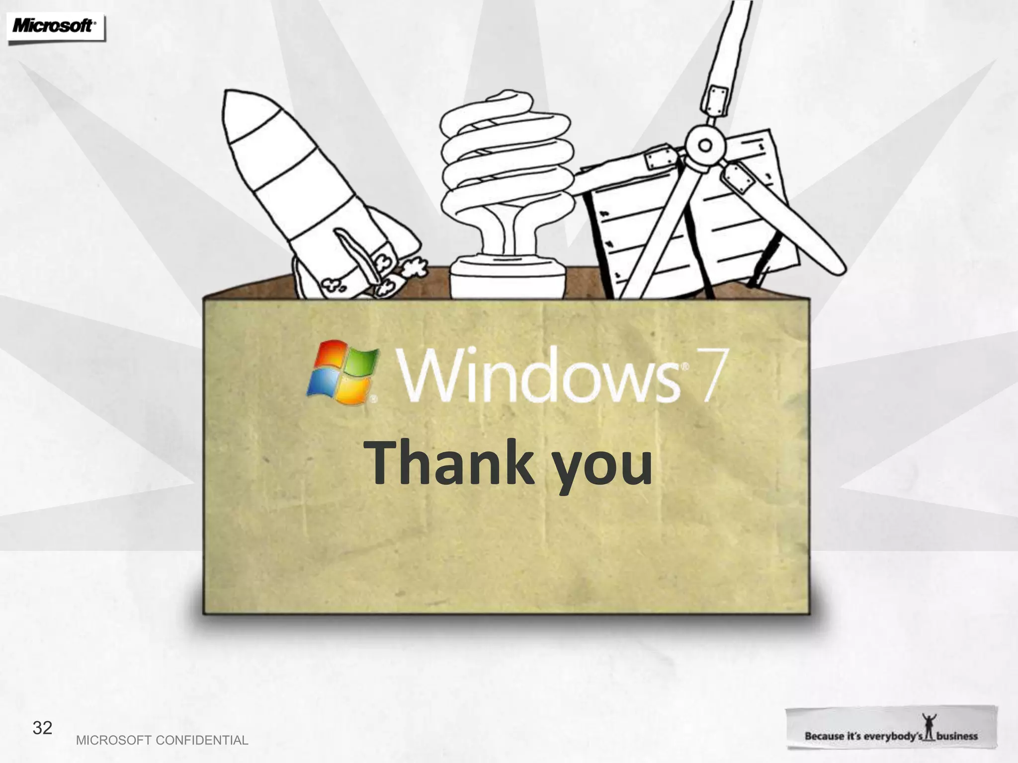 Additional Resources …Windows 7 Online Training – Channel 9http://channel9.msdn.com/learn/courses/Windows7/30