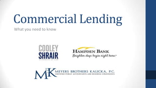 Commercial Lending
What you need to know
 