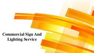 Commercial Sign And
Lighting Service
 