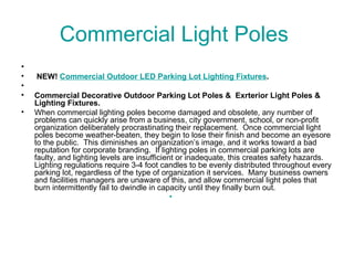 Commercial Light Poles  ,[object Object],[object Object],[object Object],[object Object],[object Object],[object Object]