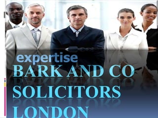 expertise
BARK AND CO
SOLICITORS
 