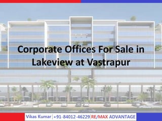 Corporate Offices For Sale in 
Lakeview at Vastrapur 
 