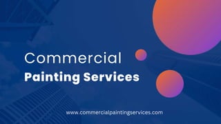 Commercial
Painting Services
www.commercialpaintingservices.com
 