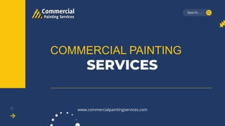 COMMERCIAL PAINTING
SERVICES
Search. . .
www.commercialpaintingservices.com
 