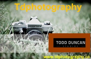 Tdphotography 
www.tdphotography.ca 
 