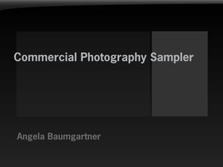 Commercial Photography Sampler




Angela Baumgartner
 