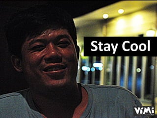 Stay Cool
 