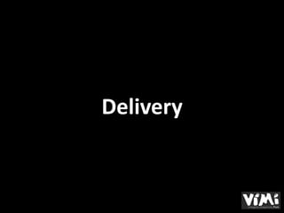 Delivery
 