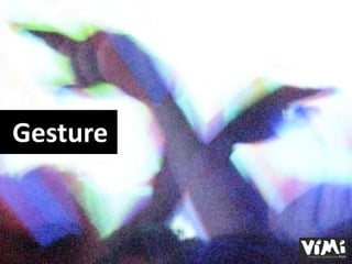 Gesture
 