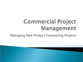 Managing New Product Forecasting Projects 