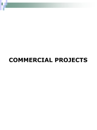COMMERCIAL PROJECTS
 